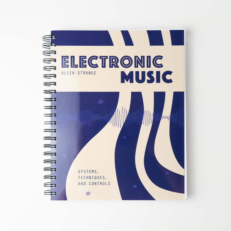 Electronic Music: Systems, Techniques, and Controls - Allen Strange BOOK